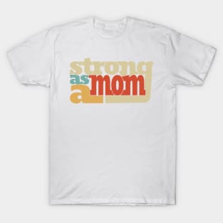 Strong as a mom T-Shirt